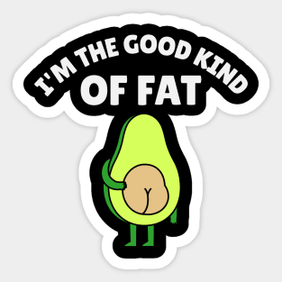 I’m The Good Kind Of Fat Sticker